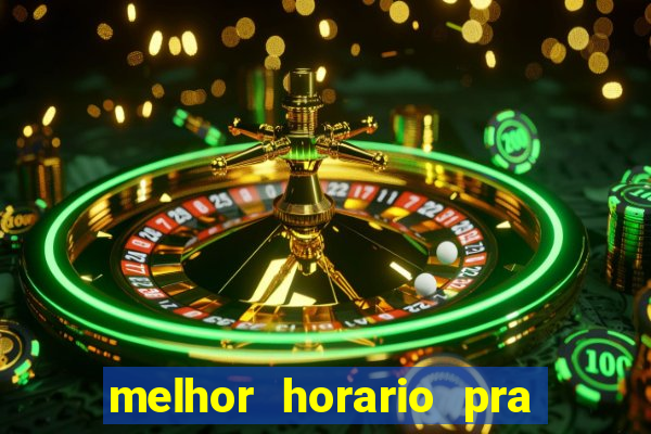 melhor horario pra jogar fortune tiger